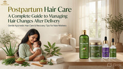 Postpartum Hair Care: A Complete Guide to Managing Hair Changes After Delivery | Veda Harvest