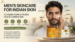 Men’s Skincare for Indian Skin: A Beginner’s Guide to Sweat, Pollution and Tanning