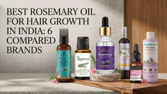 Best Rosemary Oil for Hair Growth in India: 6 Compared brands